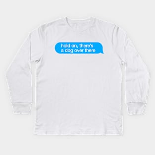 dog distraction Kids Long Sleeve T-Shirt